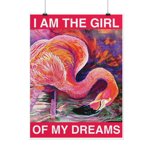 I AM THE GIRL OF MY DREAMS - Flamingo Art Print
