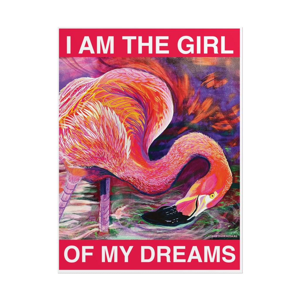 I AM THE GIRL OF MY DREAMS - Flamingo Art Print